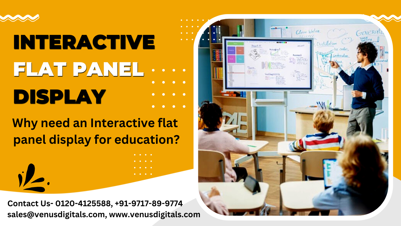 Why need an Interactive flat panel display for education?