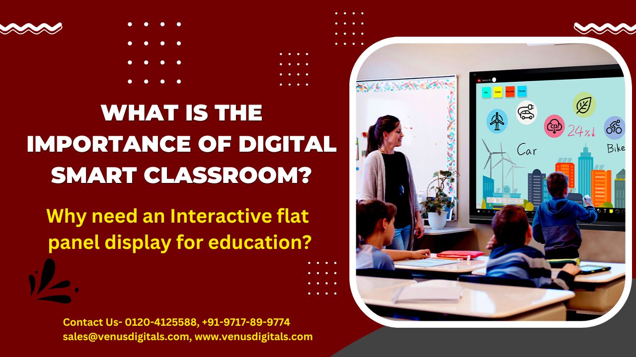 What is the importance of digital smart classroom?