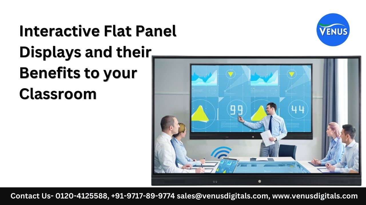 Interactive Flat Panel Displays and their Benefits to your Classroom