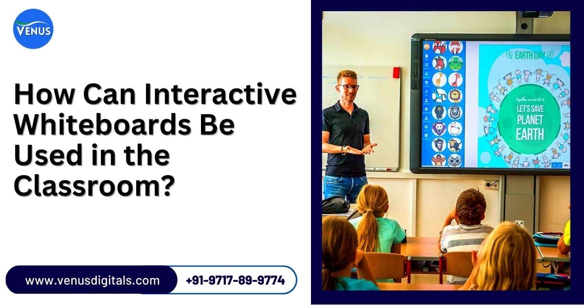 How Can Interactive Whiteboards Be Used in the Classroom?